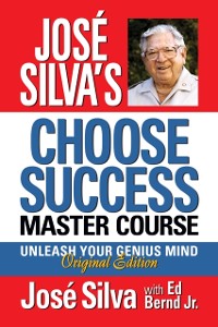 Cover Jose Silva's Choose Success Master Course
