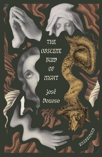 Cover The Obscene Bird of Night: unabridged, centennial edition