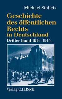 Cover Geschichte des öffentlichen Rechts in Deutschland  Bd. 3: Staats- und Verwaltungsrechtswissenschaft in Republik und Diktatur 1914-1945