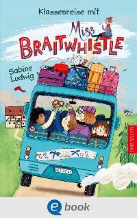 Cover Miss Braitwhistle 5. Klassenreise mit Miss Braitwhistle