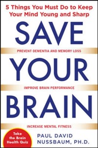 Cover Save Your Brain: The 5 Things You Must Do to Keep Your Mind Young and Sharp