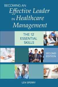 Cover Becoming an Effective Leader in Healthcare Management, Second Edition