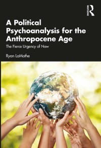Cover Political Psychoanalysis for the Anthropocene Age