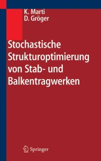 Cover Stochastische Strukturoptimierung von Stab- und Balkentragwerken