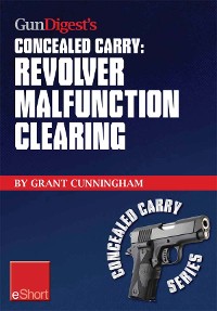 Cover Gun Digest's Revolver Malfunction Clearing Concealed Carry eShort