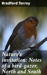 Cover Nature's invitation: Notes of a bird-gazer, North and South