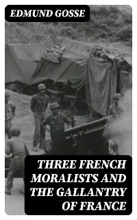 Cover Three French Moralists and The Gallantry of France