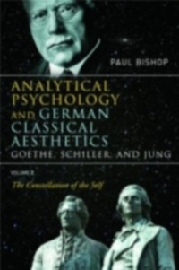 Cover Analytical Psychology and German Classical Aesthetics: Goethe, Schiller, and Jung, Volume 2