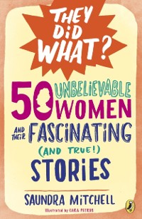 Cover 50 Unbelievable Women and Their Fascinating (and True!) Stories