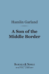 Cover A Son of the Middle Border (Barnes & Noble Digital Library)