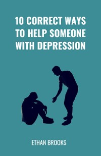 Cover 10 Correct Ways To Help Someone With Depression