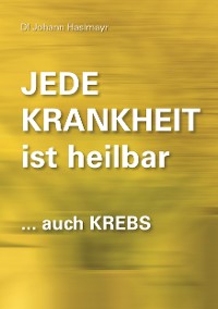 Cover Jede Krankheit ist heilbar