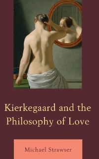 Cover Kierkegaard and the Philosophy of Love