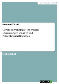 Cover Gerontopsychologie. Psychische Erkrankungen im Alter und Präventionsmaßnahmen