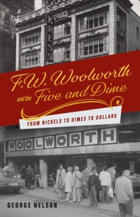 Cover F. W. Woolworth and the Five and Dime