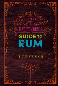 Cover The Curious Bartender's Guide to Rum