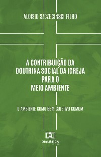 Cover A Contribuição da Doutrina Social da Igreja para o Meio Ambiente