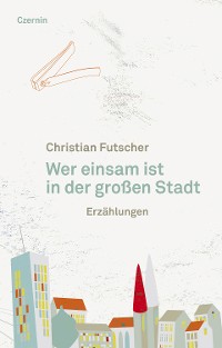 Cover Wer einsam ist in der großen Stadt