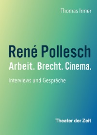 Cover René Pollesch – Arbeit. Brecht. Cinema.