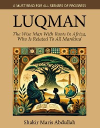 Cover Luqman - The Wise Man With Roots In Africa, Who Is Related To All Mankind