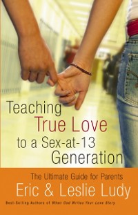 Cover Teaching True Love to a Sex-at-13 Generation