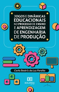 Cover Jogos e dinâmicas educacionais no processo de ensino e aprendizagem de Engenharia de Produção