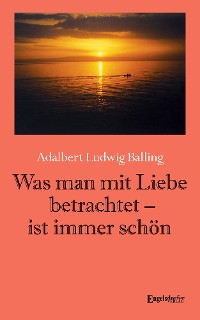 Cover Was man mit Liebe betrachtet - ist immer schön