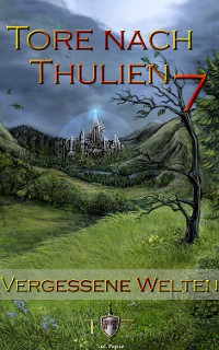 Cover Die Tore nach Thulien - 7. Episode - Vergessene Welten