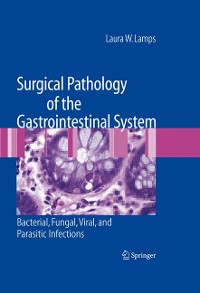 Cover Surgical Pathology of the Gastrointestinal System: Bacterial, Fungal, Viral, and Parasitic Infections