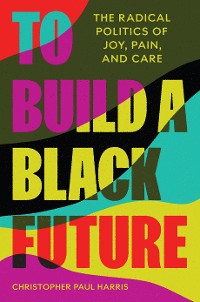 Cover To Build a Black Future
