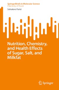 Cover Nutrition, Chemistry, and Health Effects of Sugar, Salt, and Milkfat