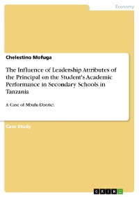 Cover The Influence of Leadership Attributes of the Principal on the Student's Academic Performance in Secondary Schools in Tanzania