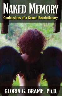 Cover Naked Memory: Confessions of a Sexual Revolutionary