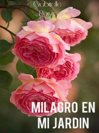 Cover Milagro En Mi Jardín     Gabrielle Rose