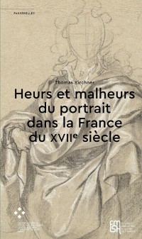 Cover Heurs et malheurs du portrait dans la France du XVIIe siècle