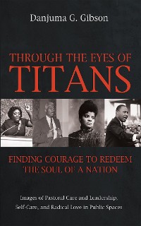 Cover Through the Eyes of Titans: Finding Courage to Redeem the Soul of a Nation