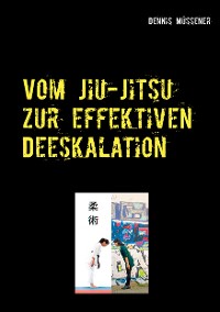 Cover Vom Jiu-Jitsu zur effektiven Deeskalation