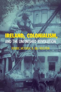Cover Ireland, Colonialism, and the Unfinished Revolution