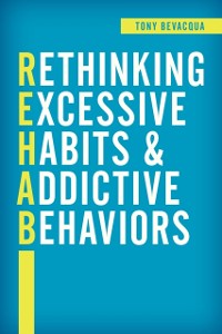 Cover Rethinking Excessive Habits and Addictive Behaviors