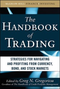 Cover Handbook of Trading: Strategies for Navigating and Profiting from Currency, Bond, and Stock Markets