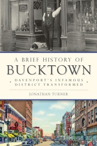 Cover Brief History of Bucktown: Davenport's Infamous District Transformed