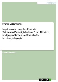 Cover Implementierung des Projekts "Nintendo-Party-Spieleabend" mit Kindern und Jugendlichen im Bereich der Medienpädagogik
