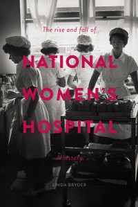 Cover Rise and Fall of National Women's Hospital