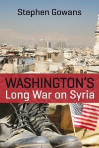 Cover Washington's Long War on Syria