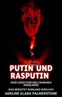 Cover Putin und Rasputin: Zwei Gesichter des geheimen Russlands Was bedeutet Russland wirklich?