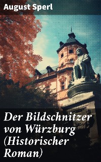 Cover Der Bildschnitzer von Würzburg (Historischer Roman)
