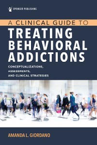 Cover A Clinical Guide to Treating Behavioral Addictions