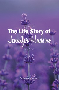 Cover The Life Story of Jennifer Hudson