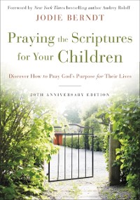 Cover Praying the Scriptures for Your Children 20th Anniversary Edition