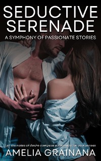 Cover Seductive Serenade - A Symphony of Passionate Stories